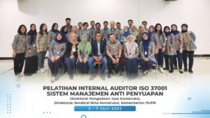 PELATIHAN INTERNAL AUDITOR ISO 37001 SISTEM MANAJEMEN ANTI PENYUAPAN KEMENTRIAN PUPR – 5 – 7 Juni 2023