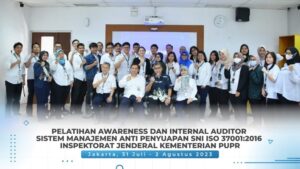 PELATIHAN AWARENESS & INTERNAL AUDITOR SISTEM MANAJEMEN ANTI PENYUAPAN SNI ISI 37001:2016 INSPEKTORAT JENDERAL KEMENTERIAN PEKERJAAN UMUM DAN PERUMAHAN RAKYAT