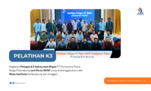 Pelatihan Petugas K3 Safetyman Migas PT Pertamina Patra Niaga Palembang (Sertifikasi BNSP)