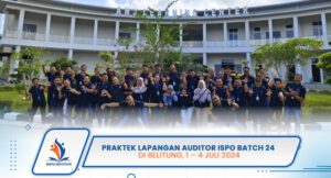 PRAKTEK LAPANGAN AUDITOR ISPO BATCH 24 DI BELITUNG 1 – 4 JULI 2024