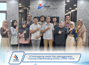 PT Mutuagung Lestari Tbk, selenggarakan Training Understanding ISO/IEC 27006-1:2024