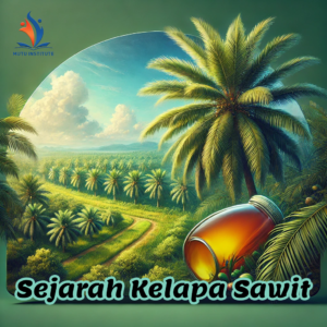 Sejarah Kelapa Sawit: Dari Masa ke Masa, Hingga 2024