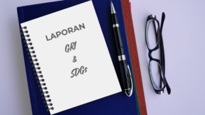 Standar Internasional untuk Laporan Keberlanjutan: GRI dan SDGs