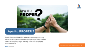 Pengertian, Proses, dan Manfaat Program PROPER