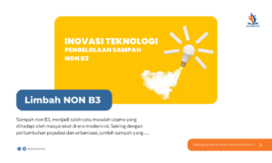 Inovasi Terbaru dalam Teknologi Pengelolaan Sampah Non B3