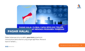 Pasar Halal Global Capai Rp20.000 Triliun, Indonesia Siap Menjadi Produsen Terbesar