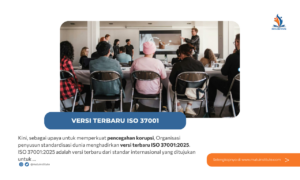 Versi Terbaru ISO 37001 : Sudah Siapkah Organisasi Anda ?