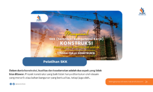 Mengenal Sertifikat Kompetensi Kerja (SKK) Konstruksi: Pentingnya Sertifikasi untuk Tenaga Kerja Konstruksi