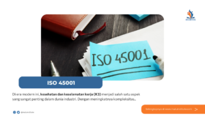 Mengapa ISO 45001 Penting untuk Kesehatan dan Keselamatan Kerja di Era Modern