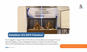 Pelatihan Teknik Audit Sistem Kendali Internal (ICS) ISPO Pekebun di PT Sawit Nusantara Makmur Utama | 22 – 24 April 2025