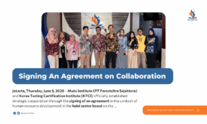 Mutu Institute (PT Forestcitra Sejahtera) and Korea Testing Certification Institute (KTC) Signing An Agreement on Collaboration in Halal Sector