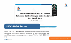 Mutu Institute Sukses Menyelenggarakan Rangkaian Kegiatan Pelatihan ISO 14064-1, 2, dan 3 Secara Virtual