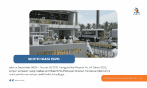 Sertifikasi ISPO di Industri Hilir Menurut Perpres 16 Tahun 2025