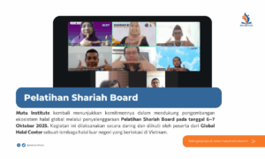 Mutu Institute Selenggarakan Pelatihan Shariah Board Bersama Global Halal Certification : Memperkuat Ekosistem Halal Global