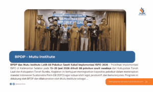 BPDP dan Mutu Institute Latih 88 Pekebun Sawit Kalsel Implementasi ISPO 2026: Apa Dampaknya bagi Sawit Rakyat?