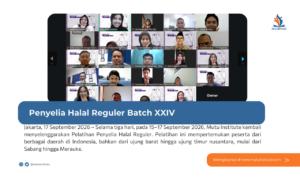 Memperkuat Kompetensi Penyelia Halal dari Sabang hingga Merauke: Pelatihan Penyelia Halal Reguler XXIV